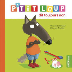 P'TIT LOUP DIT TOUJOURS NON...
