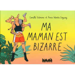 MA MAMAN EST BIZARRE