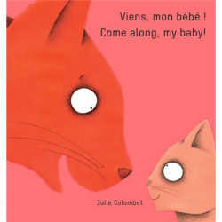 VIENS MON BEBE!/ COME ALONG...