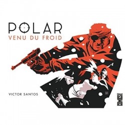 POLAR - TOME 01 - VENU DU...
