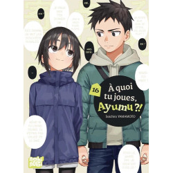 A QUOI TU JOUES, AYUMU ?! T16