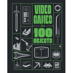 VIDEO GAMES IN 100 OBJECTS HC