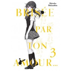 BRISEE PAR TON AMOUR... -...