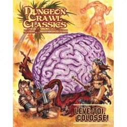 DUNGEON CRAWL CLASSICS 10: LEVE-TOI, COLOSSE!