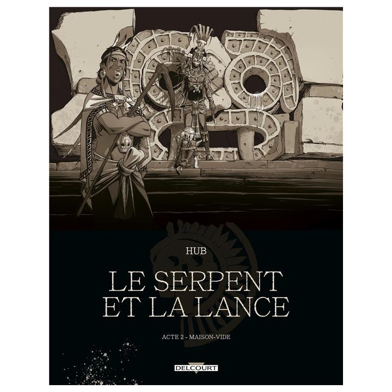 LE SERPENT ET LA LANCE - T02 - LE SERPENT ET LA LANCE - ACTE 2
