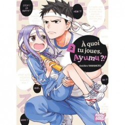A QUOI TU JOUES, AYUMU ?! T02